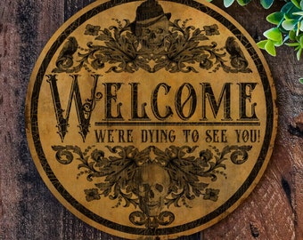 Halloween sign, Welcome we're dying to see you Halloween Decorations, Welcome Halloween décor, Halloween wreath, Gothic wreath, Goth welcome