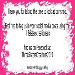 Puede incluir: Gr&aacute;fico rosa y blanco con el texto: "Gracias por tomarse el tiempo de mirar nuestra tienda. Si&eacute;ntase libre de etiquetarnos en sus publicaciones de redes sociales usando el #3sisterscreationsuk encu&eacute;ntrenos en Facebook en ThreeSistersCreations2019 &iexcl;Cu&iacute;dese y feliz elaboraci&oacute;n!"