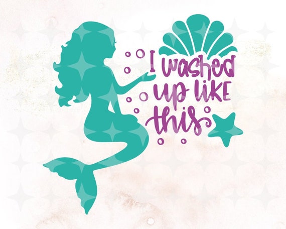 Download I Washed Up Like This Mermaid Life Svg Cute Mermaid Svg Etsy