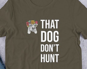 That dog don't hunt Unisex t-shirt