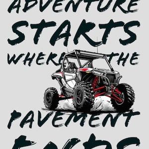 May include: A white and red off-road vehicle drives on a dirt path. The text "Adventure starts where the pavement ends" is written in black on a gray background.