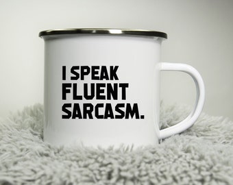I speak fluent sarcasm -  12oz Camping Mug - funny cup gift for Dad rude cheeky sarcastic nerd comedy gift for colleague gift Road trip mug