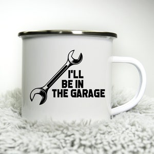 I&#39;ll Be in the Garage -  12oz Camping Mug - Mechanic Gift Car Motorbike Gift Biker for Dad Gift Biker Grandad Cup Road Racing