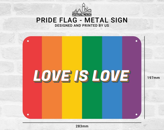 Pride Festival Metal Sign (Love is Love) - Rainbow Flag LGBT Gay Bi Lesbian Transgender Pride Flag - Festival Merch