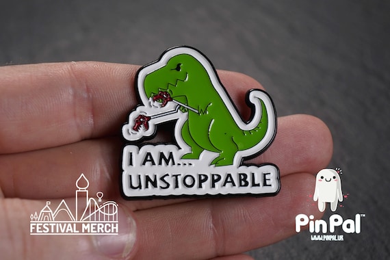 Dinosaur Enamel Pin - PinPal UK197 - Pin Badges - Funny Gift, Music Gift, Anime Gift, Cute Gift, Positive gift, T rex I am unstoppable