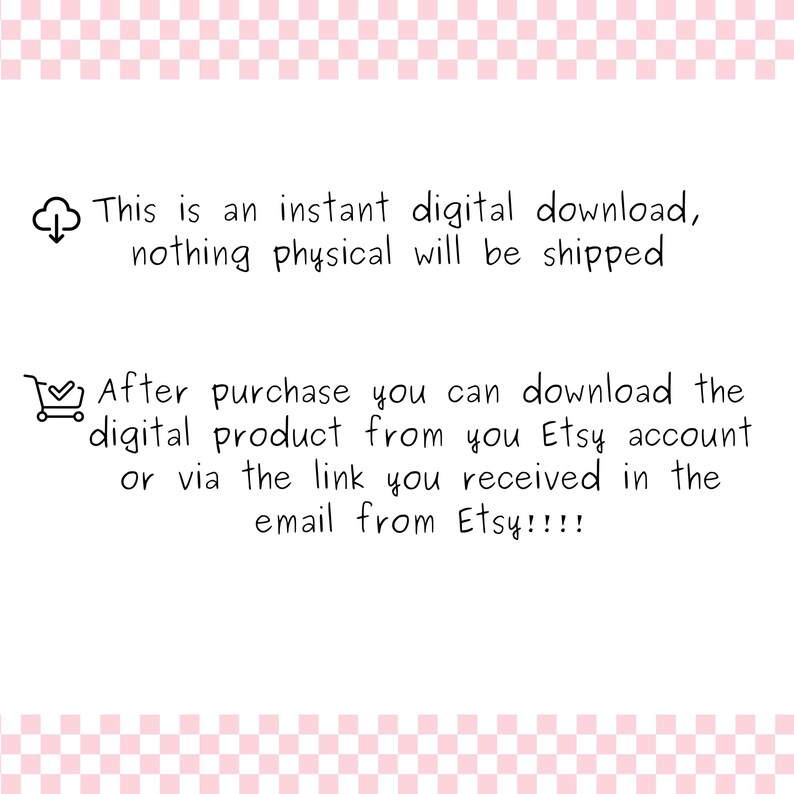 Puede incluir: Fondo blanco con borde a cuadros rosa y blanco. El texto en negro dice: "Esta es una descarga digital instant&aacute;nea, no se enviar&aacute; nada f&iacute;sico." y "Despu&eacute;s de la compra, puede descargar el producto digital desde su cuenta de Etsy o a trav&eacute;s del enlace que recibi&oacute; en el correo electr&oacute;nico de Etsy!!!!"