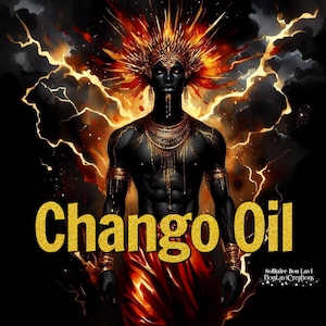 May include: Digital art featuring a dark-skinned figure adorned with gold jewelry and a fiery headdress, set against a backdrop of lightning and a black background. The words "Chango Oil" are prominently displayed in gold lettering.