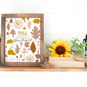 Fall Is Proof That Change Is Beautiful / Fall Printable Wall Art / Fall Home Decor / Print & Ship Wall Art 4x6 5x7 8x8 8x10 11x14