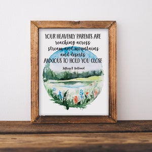 Your Heavenly Parents Are Anxious To Hold You Close Jeffrey R Holland Quote / Lds Printable Wall Art / Instant Download / Nature Watercolor