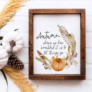 Autumn Shows Us How Beautiful It Is To Let Things Go / Fall Printable Wall Art / Fall Decor Prints / Instant Download 4x6 5x7 8x8 8x10 11x14