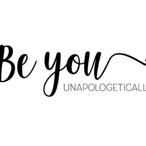 Be You Unapologetically Quote / Inspirational Printable Wall | Etsy