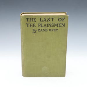 Zane Grey The Last Of The Plainsmen 1911 Second Edition