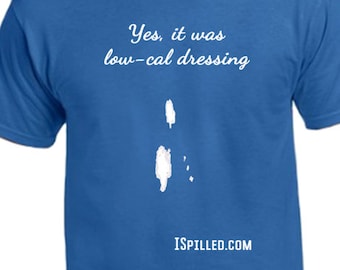 Yes it was low-cal dressing: Fun Shirt Food Salad Positive Message, T-shirts, Tee-Shirt, Unisex, Men's, Women's