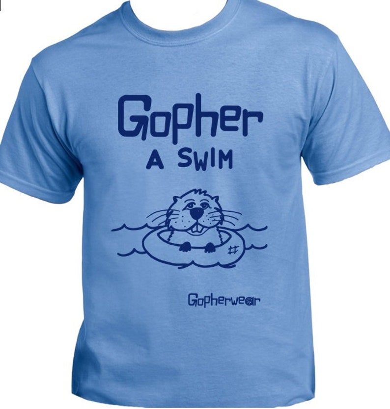 Gopher A Swim:  Fun Shirt Positive Message T-shirts image 1