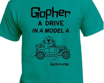 Gopher A Drive in a Model A: Fun Shirt, Positive Message, T-shirts, Unisex, Ford, Model A, Rumble Seat, Parade Wear, Antique, Men's, Women's