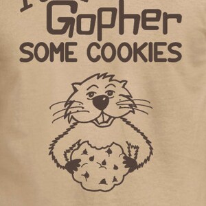 I Could Gopher Some Cookies: Fun Shirt, Positive Message, T-shirts, Unisex, Cookies, Water, Men's, Women's image 2