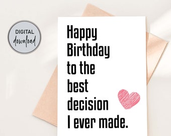 Printable Birthday Card for Husband or Wife, Romantic Birthday Card for Him or Her, Best Decision I Ever Made, Instant Download