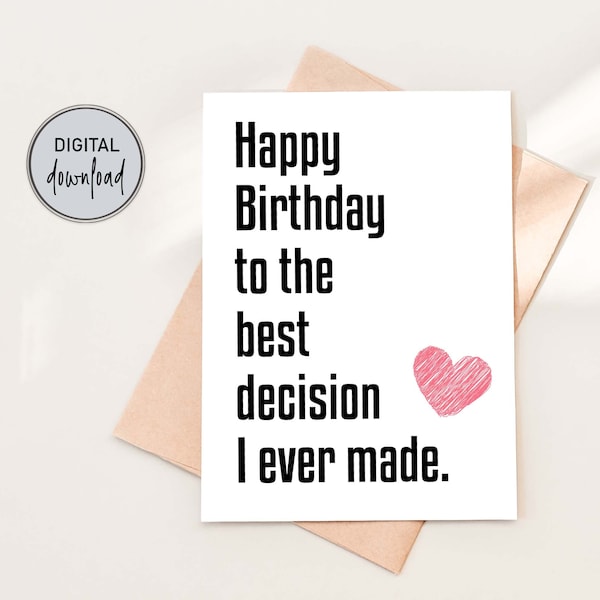 Printable Birthday Card for Husband or Wife, Romantic Birthday Card for Him or Her, Best Decision I Ever Made, Instant Download