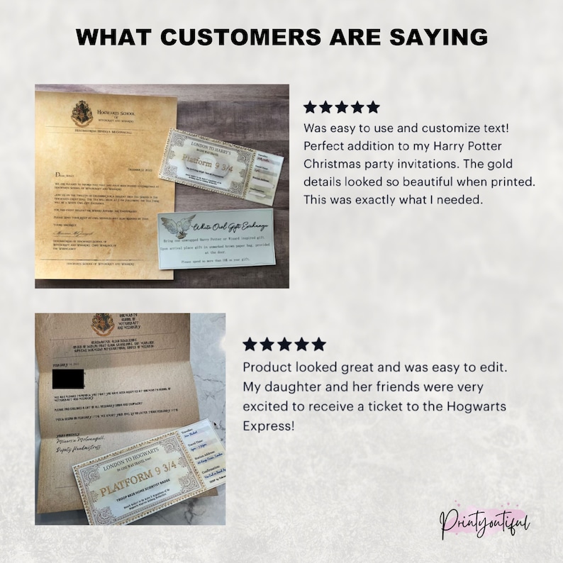 May include: Two customer reviews for a printable Harry Potter themed ticket. The first review is five stars and says "Was easy to use and customize text! Perfect addition to my Harry Potter Christmas party invitations. The gold details looked so beautiful when printed. This was exactly what I needed." The second review is also five stars and says "Product looked great and was easy to edit. My daughter and her friends were very excited to receive a ticket to the Hogwarts Express!"