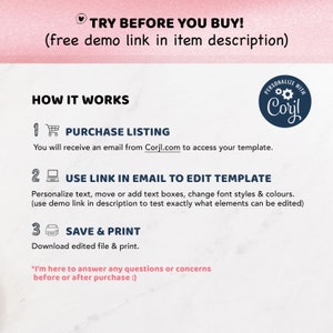 May include: A graphic with instructions on how to use a digital template. The graphic has three steps: purchase the listing, use the link in the email to edit the template, and save and print. The graphic also includes the text "TRY BEFORE YOU BUY! (free demo link in item description)" and "PERSONALIZE WITH Coryl".