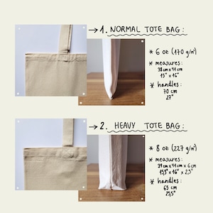 May include: Two tote bags made of natural canvas fabric. The bag on the left is a 6 ounce (170 g/m&sup2;) normal tote bag with 27 inch handles. The bag on the right is an 8 ounce (227 g/m&sup2;) heavy tote bag with 25.5 inch handles.