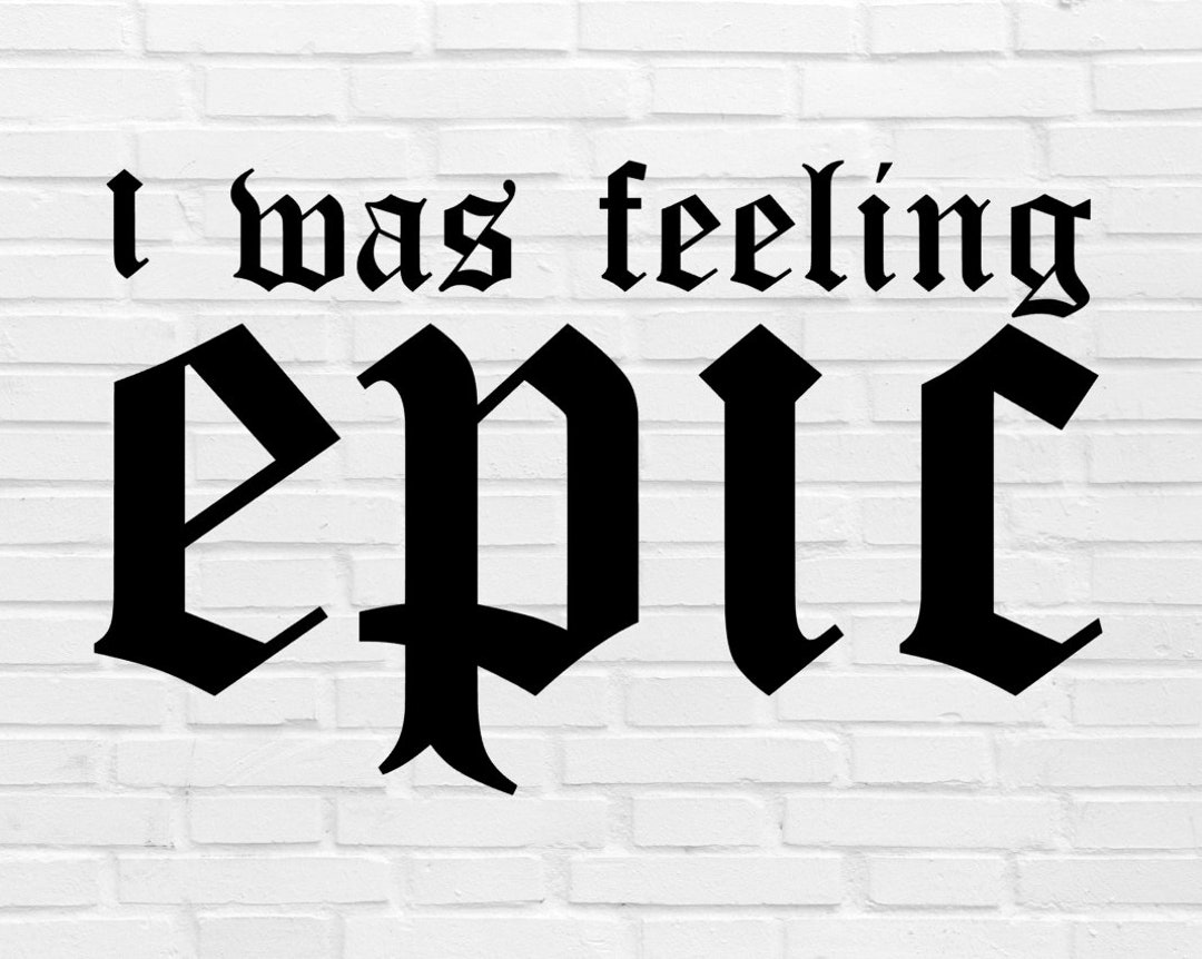 I Was Feeling Epic, SVG, PNG, JPEG Etsy