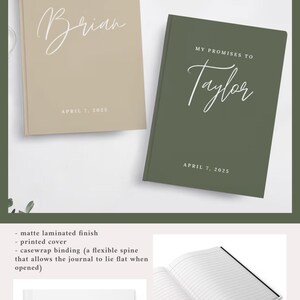 May include: Two wedding vow books with matte laminated covers, one beige and one olive green. Each features the text "MY PROMISES TO" above a name and "APRIL 7, 2025". Includes 150 perforated lined pages, a casewrap binding, and a printed cover.
