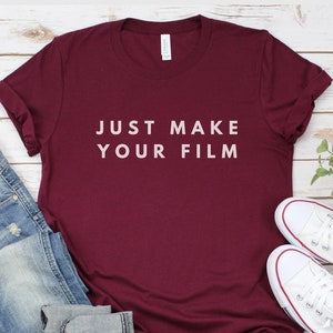 Shirt Just Make Your Film Gift For Him Gifts For Men Filmmaker Filmmaker Gift Roommate Gift Fathers Day Gift, Gift Christmas Boyfriend Gift
