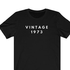 Vintage 1973 Shirt,48th Birthday Shirt, Custom Birthday Shirts, Birthday Gifts for Her, Birthday Gift for Him, Friends 48th Birthday Gift