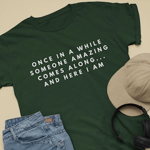 Once In A While Someone Amazing Comes Along And Here I Am Shirt I&#39;m Amazing Shirt Graphic Tee Funny Shirt