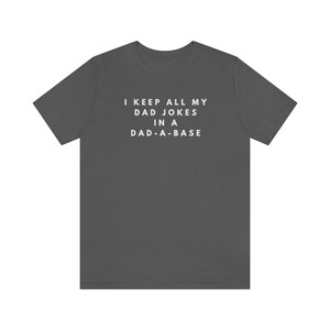 I Keep All My Dad Jokes In A Dad-a-base Shirt, New Dad Shirt, Dad Shirt, Daddy Shirt, Father's Day Shirt, Best Dad shirt, Gift for Dad Tee image 3