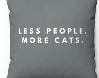 Funny Cat Lover Gift: "Less People More Cats" Pillow, Cat Mom Throw Cushion, Feline Home Decor, Crazy Cat Lady Present, Purrfect Cat Decor