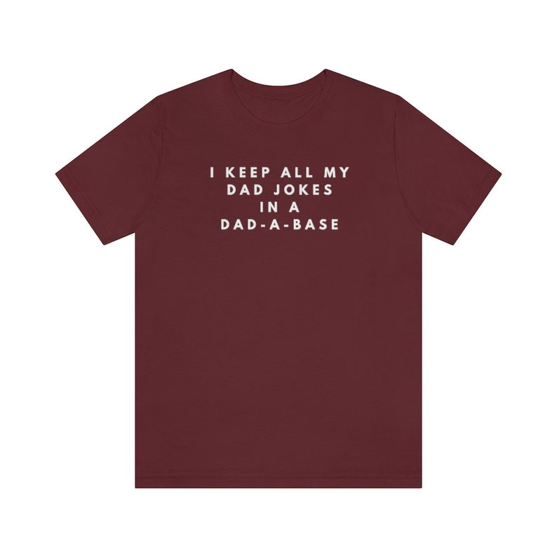 I Keep All My Dad Jokes In A Dad-a-base Shirt, New Dad Shirt, Dad Shirt, Daddy Shirt, Father's Day Shirt, Best Dad shirt, Gift for Dad Tee image 4