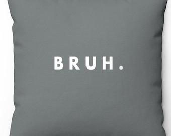 Bruh – Minimalist Dry Humor Throw Pillow Cover