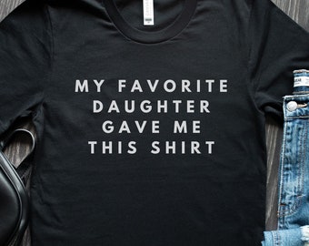 Lustiges Shirt Männer | Meine Lieblingstochter hat mir dieses Shirt geschenkt | Geschenk zum Vatertag - Herren T-Shirt - Geschenk für Papa und Tochter - Geschenk zum Jahrestag