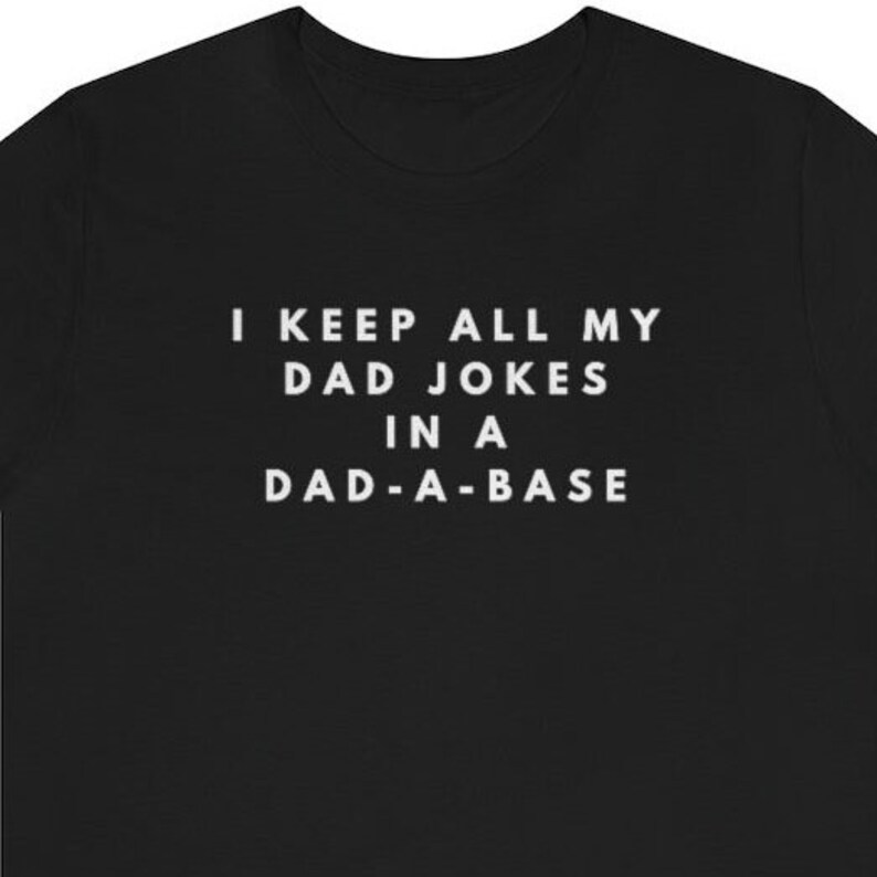 I Keep All My Dad Jokes In A Dad-a-base Shirt, New Dad Shirt, Dad Shirt, Daddy Shirt, Father's Day Shirt, Best Dad shirt, Gift for Dad Tee image 2