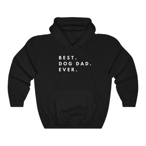 Hoodie Best Dog Dad Ever Men Dog Lover Gift for Him Gifts for Husband Funny Hoodies Son Sweatshirt with Sayings Birthday Father Boyfriend
