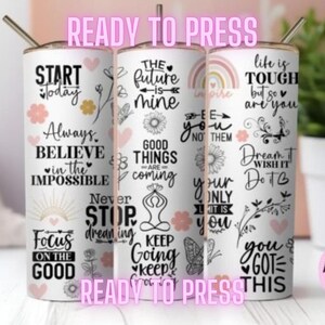 May include: Three white sublimation tumblers with black and pink inspirational quotes and designs. The quotes include "Start Today", "The Future is Mine", and "Life is Tough but So Are You".