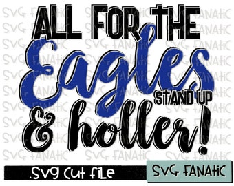 All for the Eagles Stand Up and Holler | Football SVG | Sports SVG Cut File | Eagles Cheer SVG