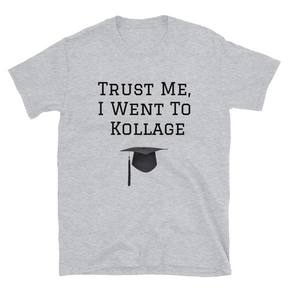 Funny College TShirt Funny TShirt College Humor ShortSleeve Etsy