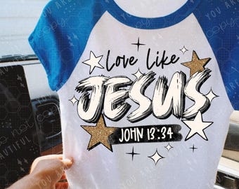 Love Like Jesus DTF Transfer | Faith Direct To Film Print | Ready To Press