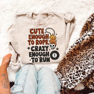 Cute Enough To Rope DTF Transfer | Western Direct To Film Print | Ready To Press