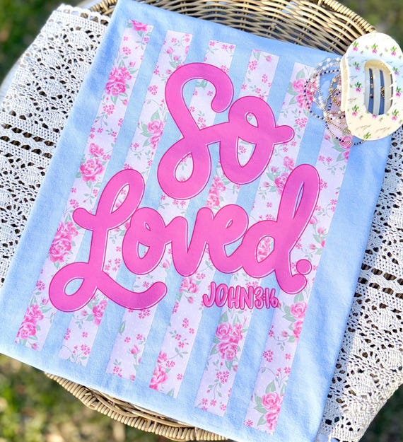 So Loved | Faith Direct To Film Print| Ready To Press