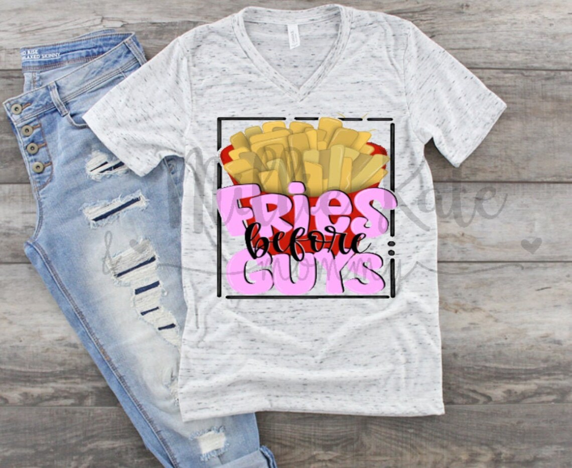 Valentine Fries before guys Heat Press Transfer Ready To