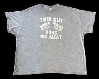 Vintage Y2K “This Guy Rubs His Meat” Funny Humor Graphic Gray Oversized Men’s T-Shirt Size 6XL (AS IS - Small Holes)