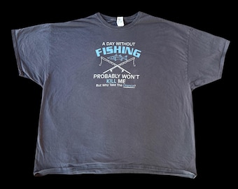 Vintage Y2K “A Day Without Fishing Probably Won’t Kill Me, But Why Take The Chance?” Funny Graphic Gray Cotton Men’s T-Shirt (Size 4XL)
