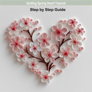 May include: A heart-shaped paper quilling design featuring pink and white flowers with red centers, arranged on brown stems. The text "Quilling Spring Heart Tutorial Step by Step Guide" is at the top.