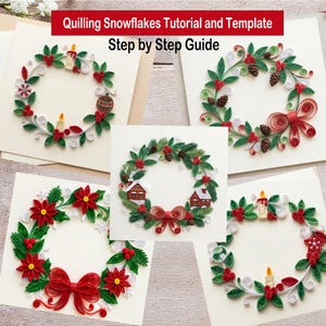 May include: A digital tutorial and template titled Quilling Snowflakes Tutorial and Template Step by Step Guide, featuring five distinct paper quilling wreath designs with red berries, green leaves, bows, candles, pinecones, and small houses.