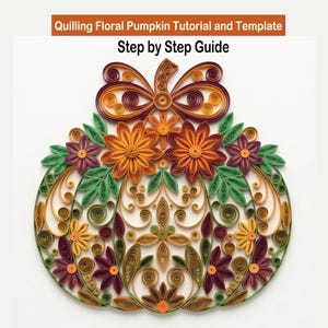 Könnte beinhalten: Ein Papier-Quilling-Kunstwerk in Form eines Kürbisses mit komplizierten Blumenmustern in Orange-, Gelb-, Grün- und Burgundertönen. Der Text oben lautet Quilling Floral Pumpkin Tutorial and Template Step by Step Guide.
