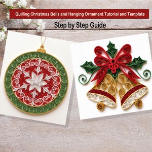 May include: A Quilling Christmas Bells and Hanging Ornament Tutorial and Template Step by Step Guide. The image displays two paper quilled designs: a circular red, green, and white snowflake ornament and two gold bells with a red bow and holly.